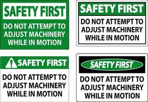 Safety First Sign Do Not Attempt To Adjust Machinery While In Motion vector
