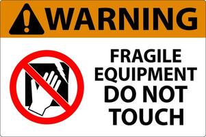 Warning Machine Sign Fragile Equipment, Do Not Touch vector