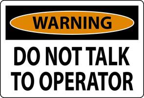 Warning Sign Do Not Talk To Operator vector