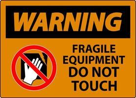 Warning Machine Sign Fragile Equipment, Do Not Touch vector