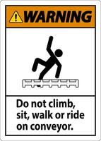 Warning Label Do Not Climb, Sit, Walk or Ride on Conveyor vector