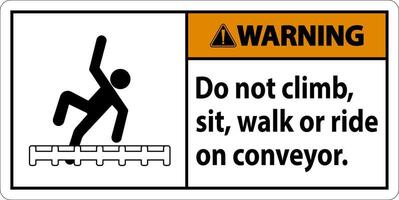 Warning Label Do Not Climb, Sit, Walk or Ride on Conveyor vector