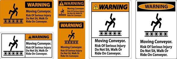 Warning Sign Moving Conveyor, Risk Of Serious Injury Do Not Sit Walk Or Ride On Conveyor vector