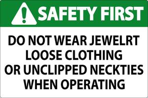 Safety First Sign Do not Wear Jewelry, Loose Clothing or Unclipped Neckties when Operating vector