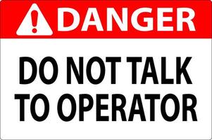 Danger Sign Do Not Talk To Operator vector