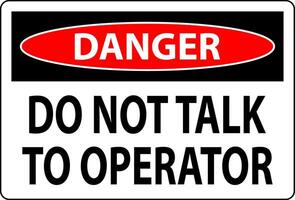 Danger Sign Do Not Talk To Operator vector