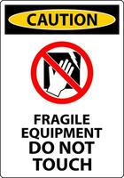 Caution Machine Sign Fragile Equipment, Do Not Touch vector