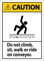 Caution Label Do Not Climb, Sit, Walk or Ride on Conveyor vector