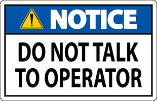 Notice Sign Do Not Talk To Operator vector