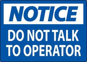 Notice Sign Do Not Talk To Operator vector