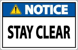 Notice Sign Stay Clear On White Background vector
