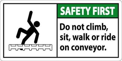 Safety First Label Do Not Climb, Sit, Walk or Ride on Conveyor vector