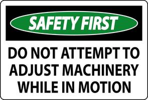 Safety First Sign Do Not Attempt To Adjust Machinery While In Motion vector