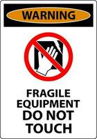 Warning Machine Sign Fragile Equipment, Do Not Touch vector