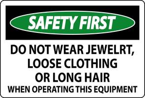 Safety First Sign Do Not Wear Jewelry, Loose Clothing Or Long Hair When Operating This Equipment vector