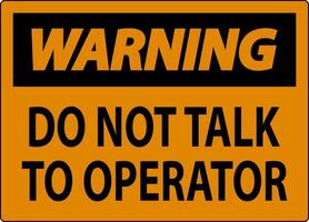 Warning Sign Do Not Talk To Operator vector