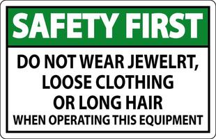 Safety First Sign Do Not Wear Jewelry, Loose Clothing Or Long Hair When Operating This Equipment vector