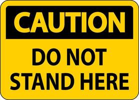 Caution Sign Do Not Stand Here On White Background vector