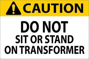 Caution Sign Do Not Sit Or Stand On Transforme vector