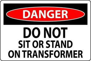 Danger Sign Do Not Sit Or Stand On Transforme vector