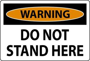 Warning Sign Do Not Stand Here On White Background vector