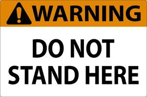 Warning Sign Do Not Stand Here On White Background vector