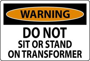 Warning Sign Do Not Sit Or Stand On Transforme vector