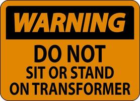 Warning Sign Do Not Sit Or Stand On Transforme vector