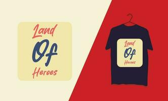 land of heroes independence day typography t shirt design vector