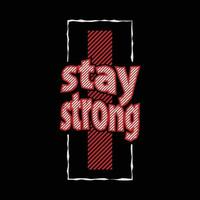 Stay strong typography slogan for print t shirt design vector