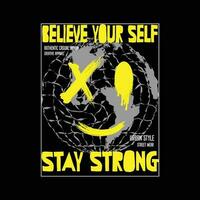 Believe your self, stay strong typography slogan for print t shirt design vector