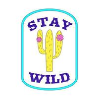 Y2K sticker in geometric shape with a cactus and the words Stay wild. Text graphic element in bright acid colors. Nostalgia for the 2000s. Simple vector illustration isolated on a white