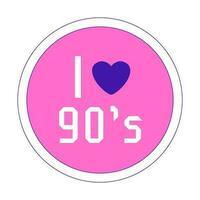 Y2k sticker. Circle patch with a heart and the words I love 90s. Round text graphic element on a pink background. Nostalgia for the 2000s. Simple vector illustration isolated on a white