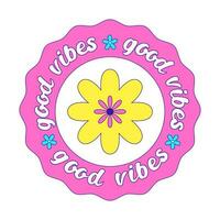 Girly Y2k sticker. A round patch with a flower and the words Good vibes repeating in a circle. Text graphic element in acid colors. Nostalgia for the 2000s. Vector illustration isolated on a white