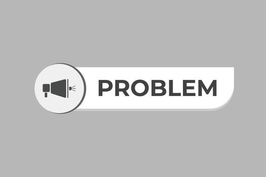 Problem Button. Speech Bubble, Banner Label Problem vector