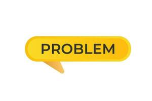 Problem Button. Speech Bubble, Banner Label Problem vector