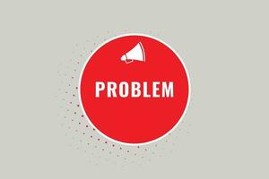 Problem Button. Speech Bubble, Banner Label Problem vector