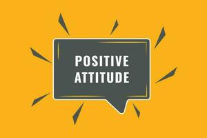 positivo actitud botón. habla burbuja, bandera etiqueta positivo actitud vector