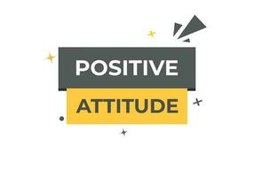 Positive Attitude Button. Speech Bubble, Banner Label Positive Attitude vector