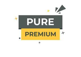Pure Premium Button. Speech Bubble, Banner Label Pure Premium vector