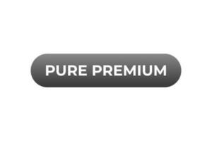 Pure Premium Button. Speech Bubble, Banner Label Pure Premium vector