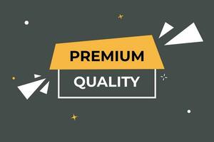 Premium Quality Button. Speech Bubble, Banner Label Premium Quality vector