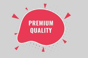 Premium Quality Button. Speech Bubble, Banner Label Premium Quality vector