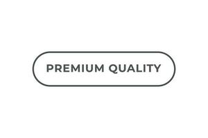 Premium Quality Button. Speech Bubble, Banner Label Premium Quality vector