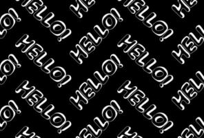 Seamless pattern of hand-drawn  words HELLO on black background vector