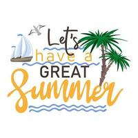 Lets have a great summer. Inspirational phrase with palms and seaboat vector