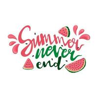 Summer never end. Inspirational phrase with watermelon vector