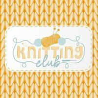 Knitting club. Hand-drawn label with yarns and needles on knitted background vector