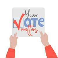 Hand holding placard with Your vote matters text. vector