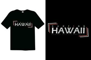Hawaii premium vector and typography lettering quotes. T-shirt design. Inspirational and motivational words Ready to print. Stylish t-shirt and apparel trendy design print, vector illustration.